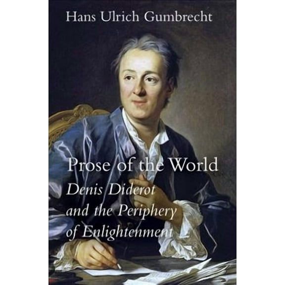 Prose of the World: Denis Diderot and the Periphery of Enlightenment (Hardcover)