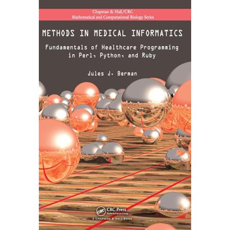 Pre-Owned Methods in Medical Informatics: Fundamentals of Healthcare Programming in Perl Python and Ruby (Chapman & Hall/CRC Computational Biology Series) (Hardcover) 1439841829