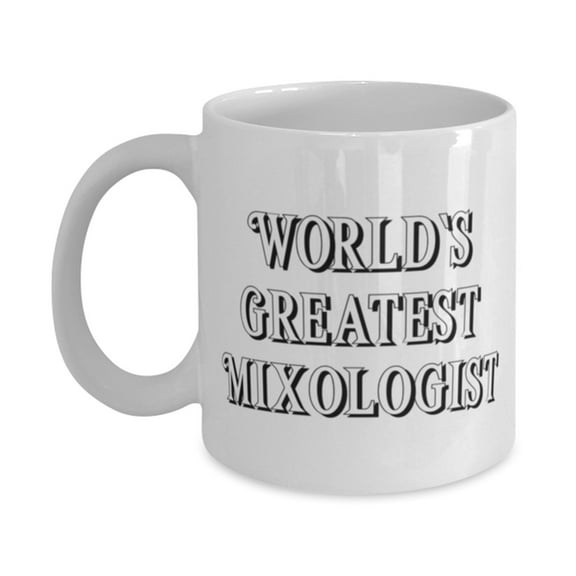 Mixologist Gifts For Friends, World's Greatest Mixologist, Inappropriate Mixologist 11oz Mug, Cup From Friends