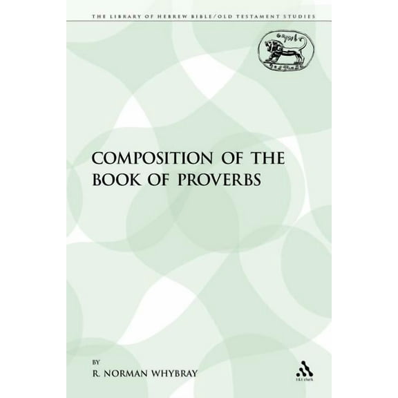 Library of Hebrew Bible/Old Testament St The Composition of the Book of Proverbs, Book 168, (Paperback)