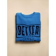 thumbnail image 3 of Better Things Are Coming. Sweatshirt Women -Image by Shutterstock, Female Large, 3 of 4