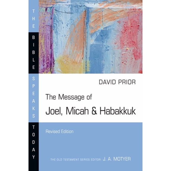 Bible Speaks Today The Message of Joel, Micah & Habakkuk, (Paperback)