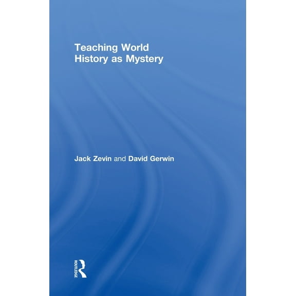 Teaching World History as Mystery, (Hardcover)