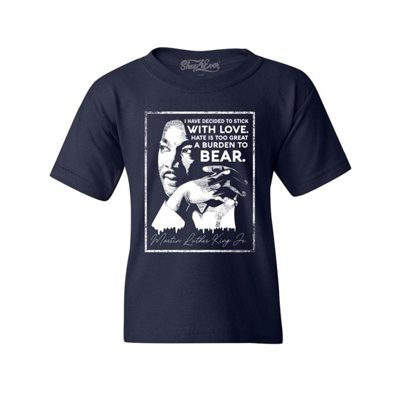 Shop4Ever Kids I Have Decided to Stick with Love Quote Martin Luther King Jr. Graphic Child's Youth T-Shirt Medium Navy Blue