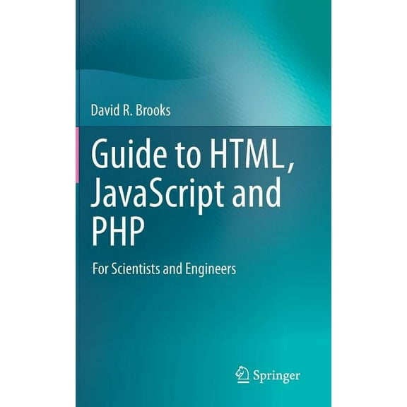 Guide to Html, JavaScript and PHP: For Scientists and Engineers, (Hardcover)