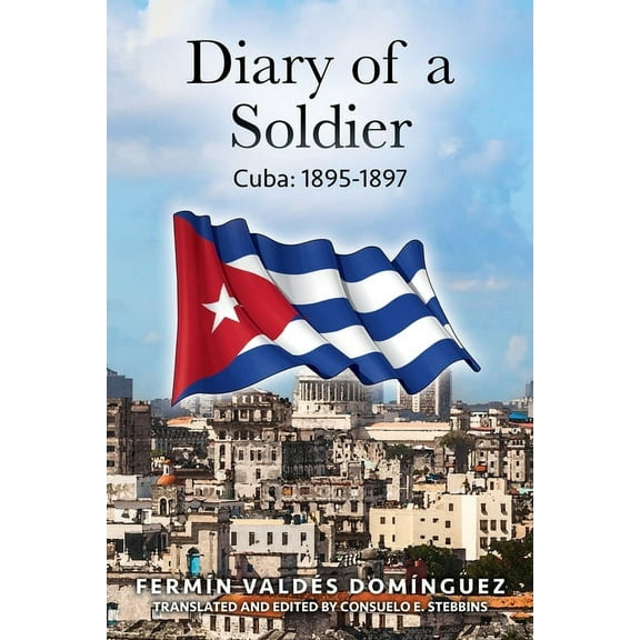 Diary of a Soldier: Cuba: 1895-1897, (Paperback)