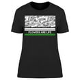 thumbnail image 1 of Flowers Are Life T-Shirt Women -Image by Shutterstock, Female x-Large, 1 of 2