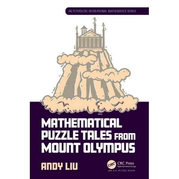 AK Peters/CRC Recreational Mathematics Mathematical Puzzle Tales from Mount Olympus, (Paperback)