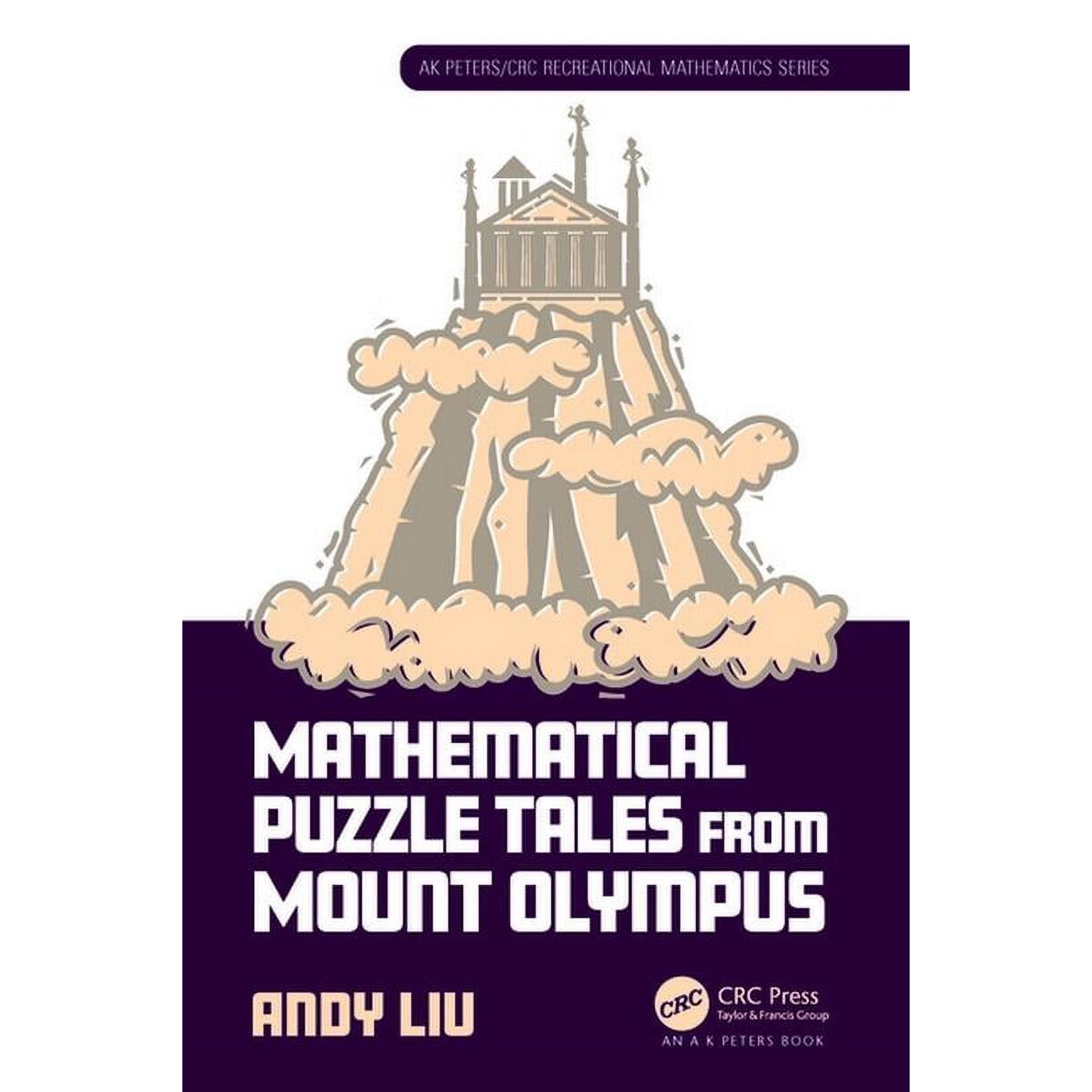 AK Peters/CRC Recreational Mathematics Mathematical Puzzle Tales from Mount Olympus, (Paperback)