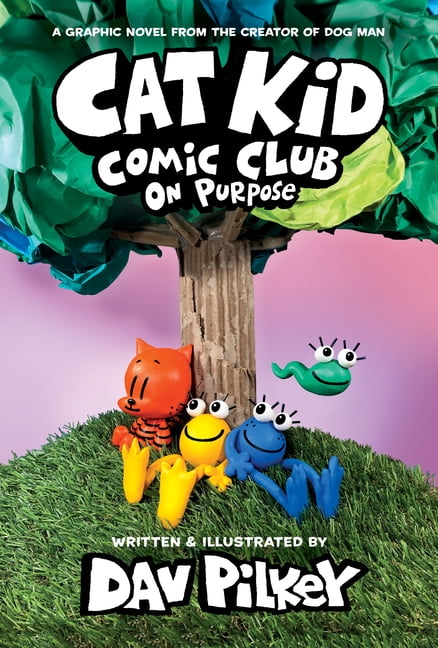 Cat Kid Comic Club: Cat Kid Comic Club: On Purpose: A Graphic Novel (Cat Kid Comic Club #3): From the Creator of Dog Man (Series #3) (Hardcover)