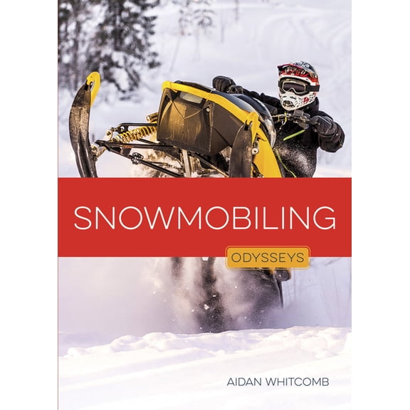 Odysseys in Extreme Sports Snowmobiling, (Hardcover)