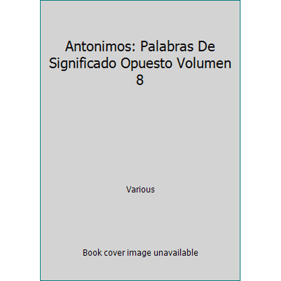 Pre-Owned Antonimos: Palabras De Significado Opuesto Volumen 8 (Hardcover) 9706111980 9789706111982