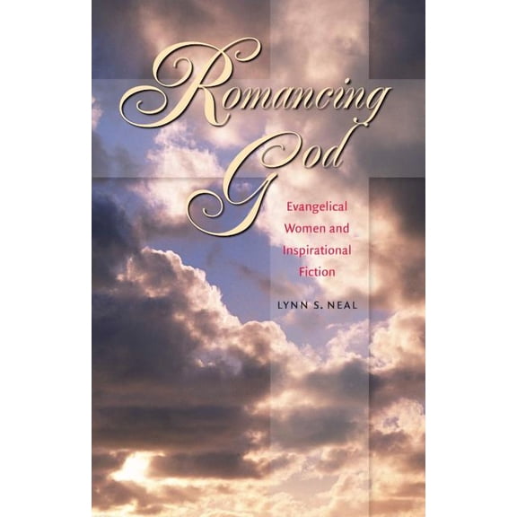 Romancing God: Evangelical Women and Inspirational Fiction, (Paperback)