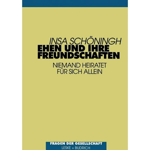 Ehen Und Ihre Freundschaften: Niemand Heiratet Für Sich Allein, (Paperback)