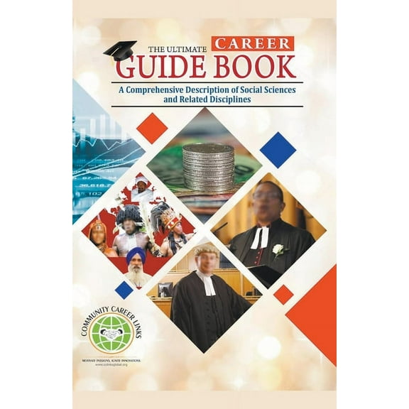 The Ultimate Career Guide Books The Ultimate Career Guide Book: A Comprehensive Description of Social Sciences and Related Disciplines, (Paperback)