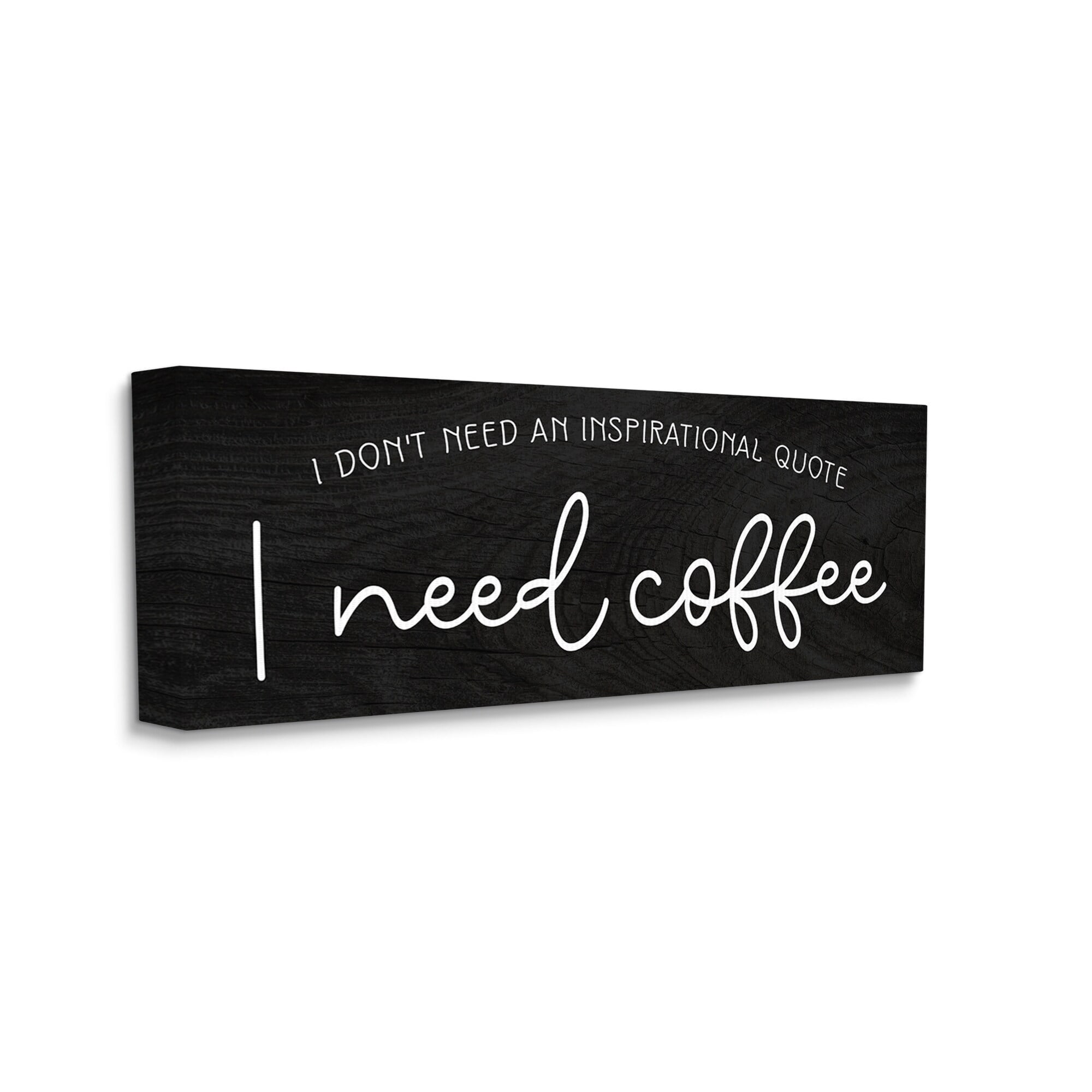 Stupell Industries Don't Need Inspirational Quote Funny Coffee Calligraphy Graphic Art Gallery Wrapped Canvas Print Wall Art, Design by Daphne Polselli