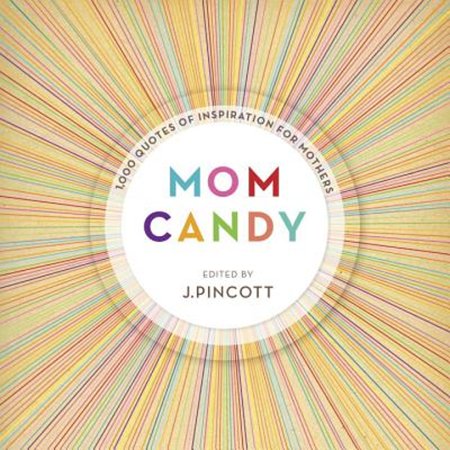 Pre-Owned Mom Candy: 1 000 Quotes of Inspiration for Mothers (Hardcover) 037572382X 9780375723827