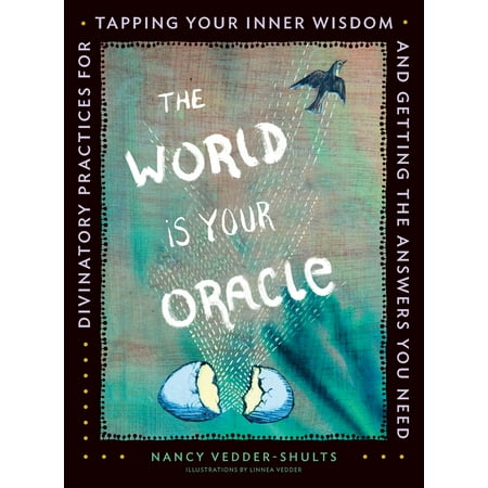 Oracle Shop The World is Your Oracle : Divinatory Practices for Tapping Your Inner Wisdom and Getting the Answers You Need ()