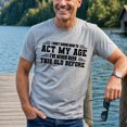thumbnail image 4 of Jollimate I Don't Know How To Act My Age Shirt, Funny Men's Birthday Graphic Tee, Cool Retro Men's T-Shirt, 4 of 6