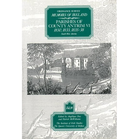 Ordnance Survey Memoirs of Ireland 1830- Ordnance Survey Memoirs of Ireland Vol 19: County Antrim VI, 1830, 1833, 1835-38, (Paperback)