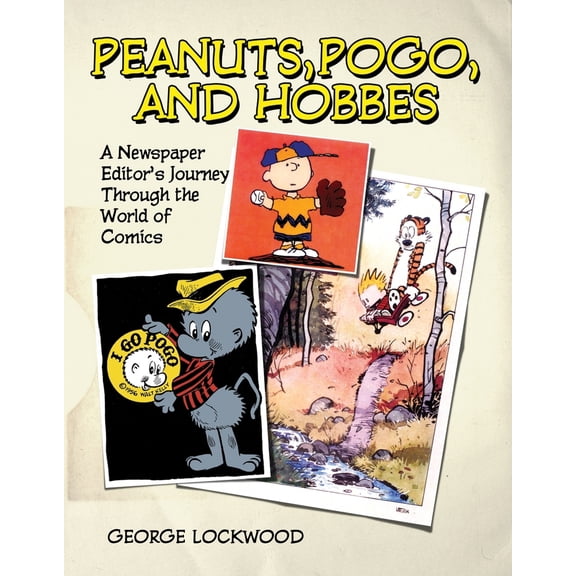 Pre-Owned Peanuts, Pogo, and Hobbes: A Newspaper Editor's Journey Through the World of Comics (Hardcover) 081561005X 9780815610052