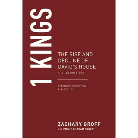 Reformed Expository Bible Studies 1 Kings: The Rise and Decline of David's House, (Paperback)