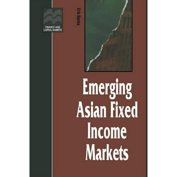 Finance and Capital Markets Emerging Asian Fixed Income Markets, (Paperback)