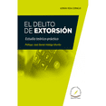thumbnail image 1 of Libro El Delito De Extorsion Tapa Blanda, Autor Adrian Vega Cornejo, Editorial Flores Editor Y Distribuidor, 1 of 1