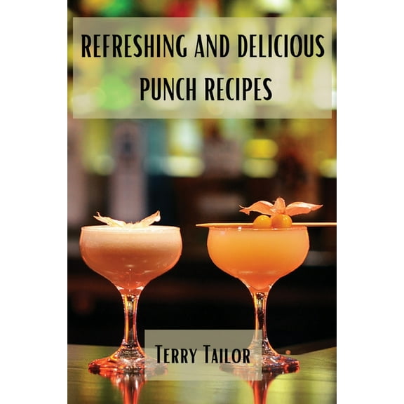 Refreshing and Delicious Punch Recipes, (Paperback)