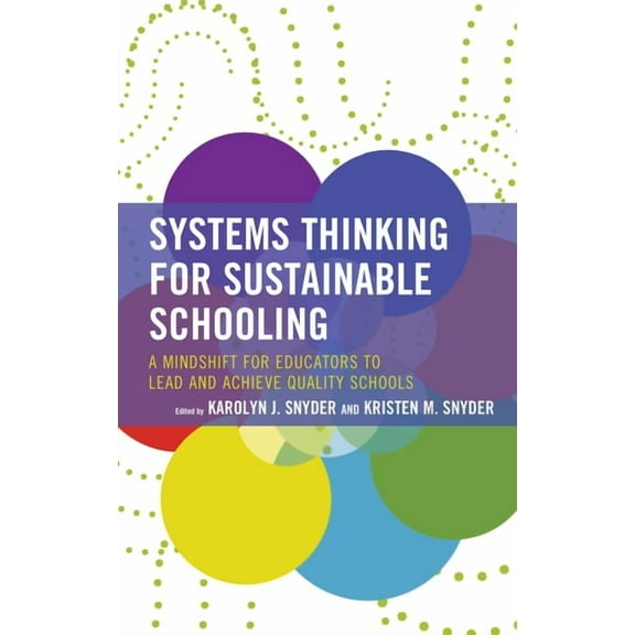 Bridging Theory and Practice Systems Thinking for Sustainable Schooling: A Mindshift for Educators to Lead and Achieve Quality Schools, (Paperback)