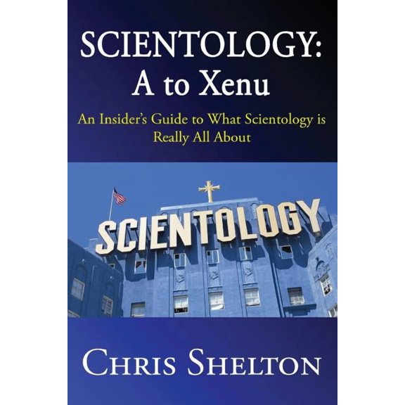 Scientology: A to Xenu: An Insider's Guide to What Scientology is All About, (Paperback)
