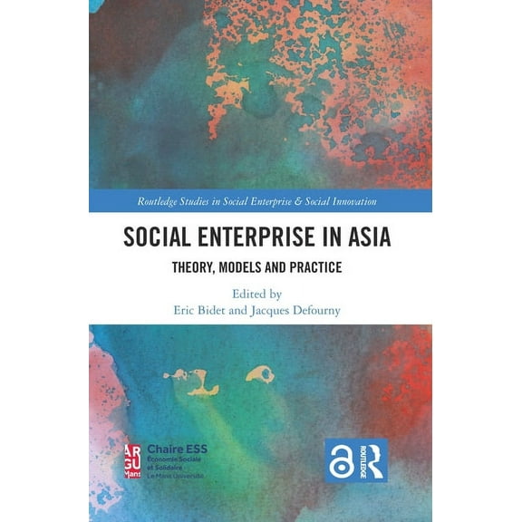 Routledge Studies in Social Enterprise & Social Enterprise in Asia: Theory, Models and Practice, (Hardcover)