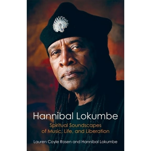 Black Lives in the Diaspora: Past / Pres Hannibal Lokumbe: Spiritual Soundscapes of Music, Life, and Liberation, (Hardcover)