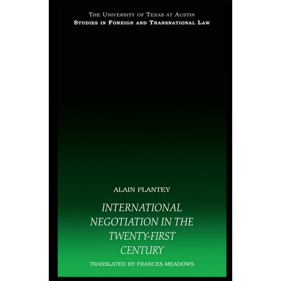 UT Austin Studies in Foreign and Transna International Negotiation in the Twenty-First Century, (Paperback)