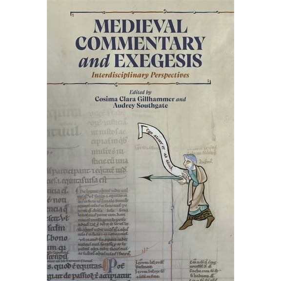 Medieval Commentary and Exegesis: Interdisciplinary Perspectives, (Hardcover)