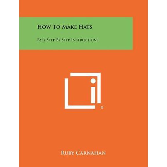 How to Make Hats: Easy Step by Step Instructions Paperback