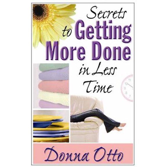 Pre-Owned Secrets to Getting More Done in Less Time (Paperback) 0736917152 9780736917155