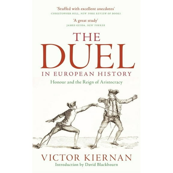 The Duel in European History: Honour and the Reign of Aristocracy, (Hardcover)