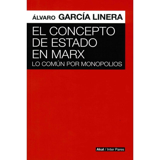 Libro El Concepto De Estado En Marx Tapa Blanda, Autor Alvaro Garcia Linera, Editorial Ediciones Akal