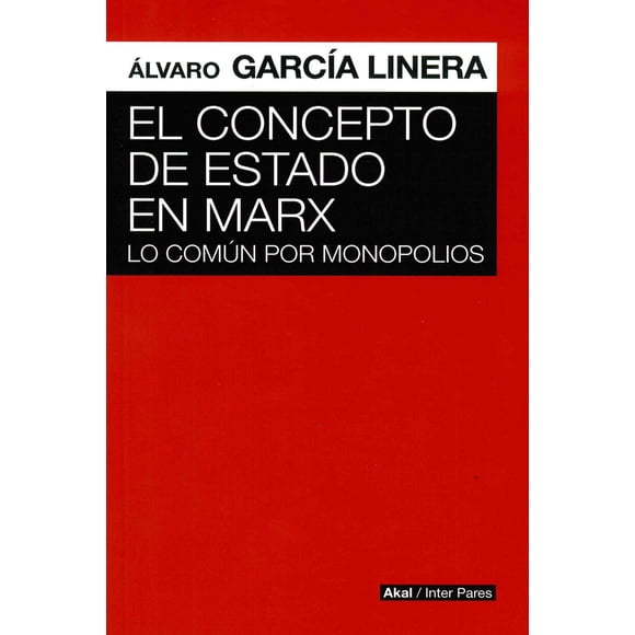 Libro El Concepto De Estado En Marx Tapa Blanda, Autor Alvaro Garcia Linera, Editorial Ediciones Akal