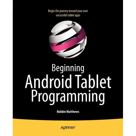 Beginning Android Tablet Programming: Starting with Android Honeycomb for Tablets, (Paperback)
