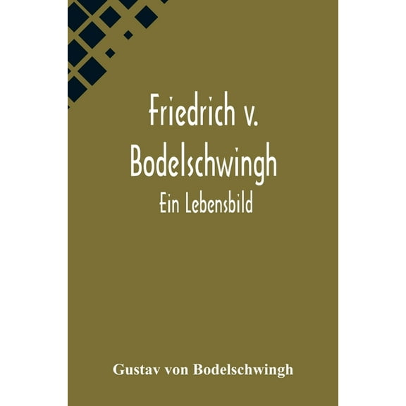 Friedrich v. Bodelschwingh: Ein Lebensbild, (Paperback)