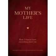 EDITORS OF CHARTWELL BOOKS Creative Keepsakes: My Mother's Life : Mom, I Want to Know Everything About You - Give to Your Mother to Fill in with Her Memories and Return to You as a Keepsake (Paperback)