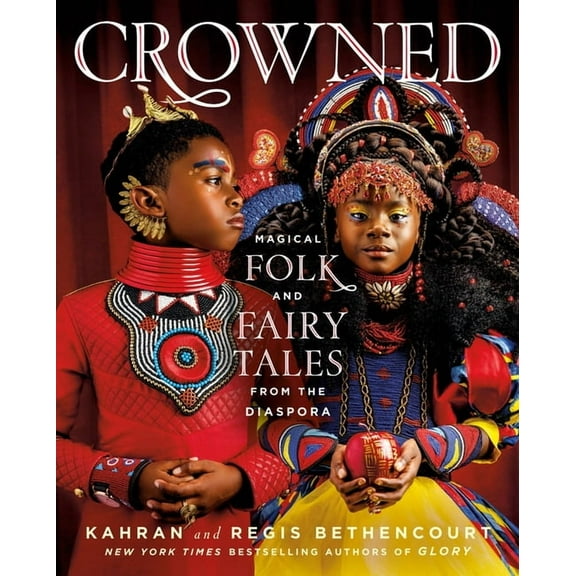 Crowned: Magical Folk and Fairy Tales from the Diaspora, (Hardcover)