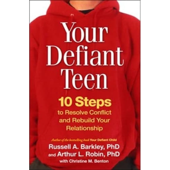 Pre-Owned Your Defiant Teen, First Edition: 10 Steps to Resolve Conflict and Rebuild Your Relationship (Paperback) 1593855834 9781593855833