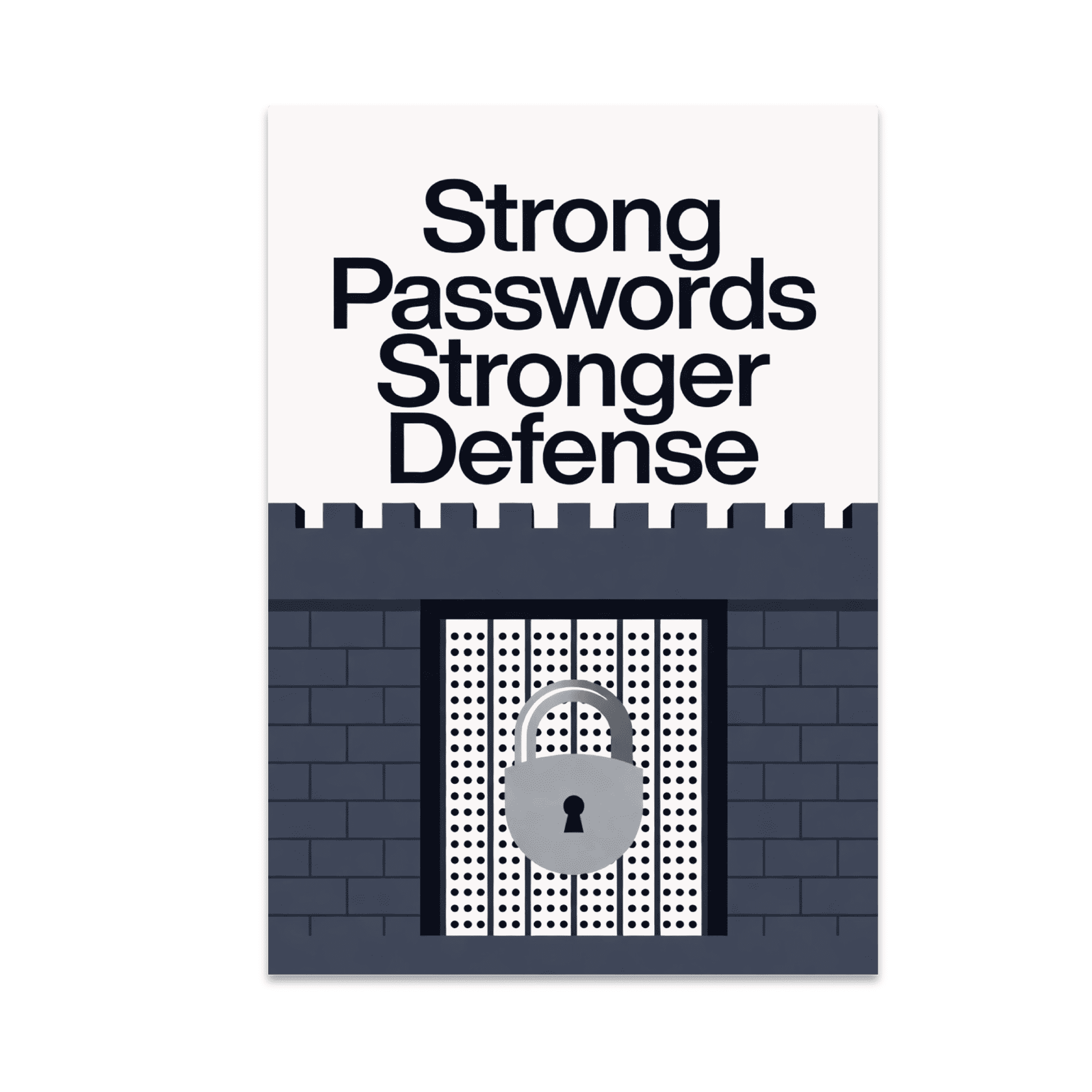 Strong Passwords Stronger Defense - Cybersecurity Enthusiast - 13x19 Poster Print