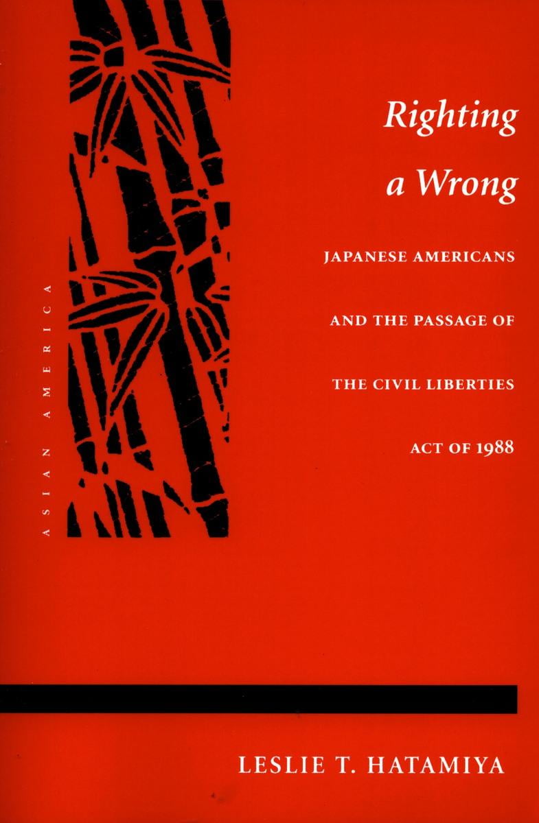 Asian America Righting a Wrong Japanese Americans and the Passage of