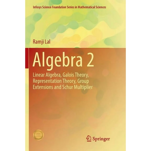 Algebra 2: Linear Algebra, Galois Theory, Representation Theory, Group Extensions and Schur Multiplier, (Paperback)