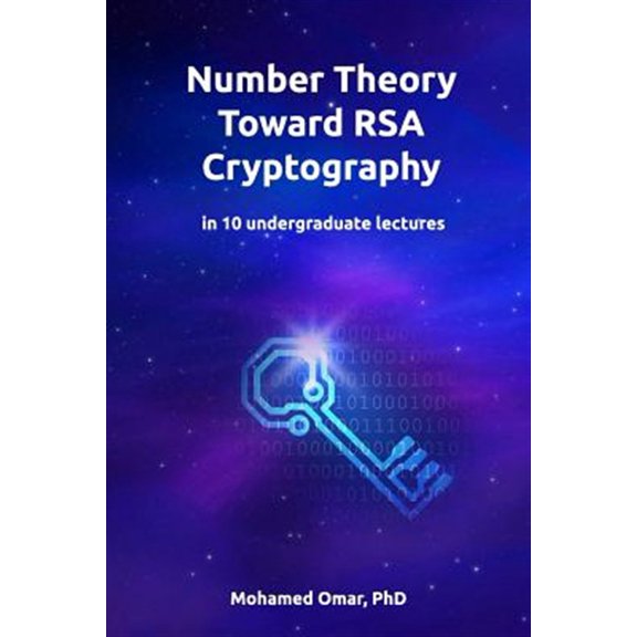 Pre-Owned Number Theory Toward RSA Cryptography: in 10 Undergraduate Lectures: Volume 1 (Discrete Mathematics) Paperback