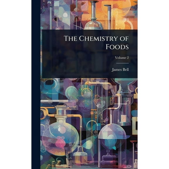 The Chemistry of Foods, (Hardcover)